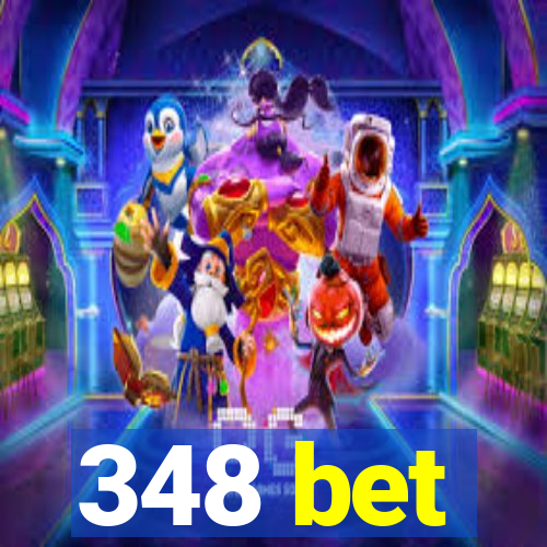 348 bet